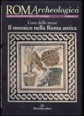 Roma archeologica. 27° itinerario. L'oro delle muse. Il mosaico nella Roma antica