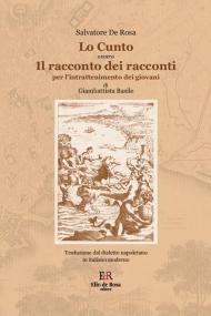 Lo cunto. Il racconto dei racconti per l'intrattenimento dei giovani di Giambattista Basile. Traduzione dal dialetto napoletano in italiano moderno