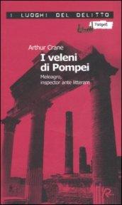 I veleni di Pompei. Meleagro, inspector ante litteram. Le inchieste di Meleagro: 1