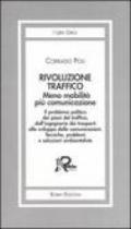 Rivoluzione traffico. Meno mobilità più comunicazione. Il problema politico dei piani del traffico, dall'ingegneria dei trasporti allo sviluppo delle comunicazioni..