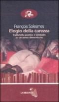 Elogio della carezza. Trattatello poetico e sensuale su un senso dimenticato