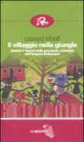 Il villaggio nella giungla. Amore e morte nella provincia orientale dell'impero britannico