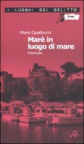 Marè in luogo di mare. Interludio. Le inchieste del commissario Marè: 8