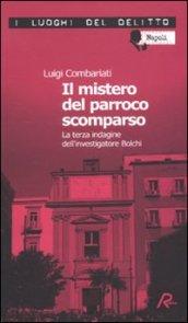 Il mistero del parroco scomparso. Le inchieste dell'investigatore Bolchi