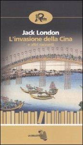 L'invasione della Cina e altri racconti