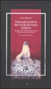 Manuale pratico del rivoluzionario italiano desunto dal Trattato sulla Guerra d'Insurrezione per Bande