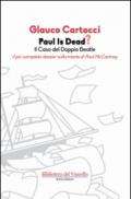 Paul is dead? Il caso del doppio Beatle. Il più completo dossier sulla «morte» di Paul McCartney