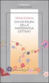 Chi Ha Paura Della Matematica Cattiva?