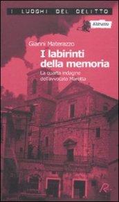 Labirinti della memoria. La quarta indagine dell'avvocato Marotta. Le inchieste dell'avvocato Marotta (I). Vol. 4