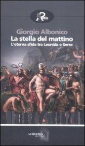 La stella del mattino. L'eterna sfida tra Leonida e Serse