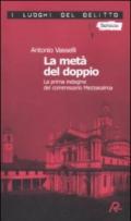 La metà del doppio. La prima indagine del commissario Mezzasalma. Le indagini del commissario Mezzasalma. 1.