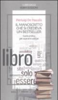 Il manoscritto che si credeva un bestseller. Guida pratica per aspiranti scrittori