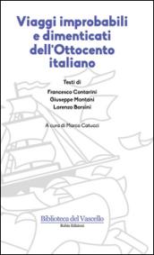 Viaggi improbabili e dimenticati dell'Ottocento italiano