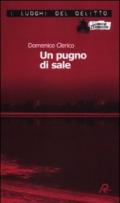 Un pugno di sale. Le inchieste di Giulio Alberti e Luigi Grosso. 3.