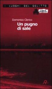 Un pugno di sale. Le inchieste di Giulio Alberti e Luigi Grosso. 3.