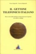 Il gettone telefonico italiano. Breve storia della telefonia in Italia attraverso il relativo gettone. Con catalogo