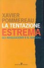 La tentazione estrema. Gli adolescenti e il suicidio