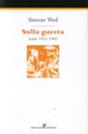 Sulla guerra. Scritti (1933-1943)