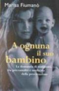 A ognuna il suo bambino. Infertilità, psicanalisi e medicina della procreazione