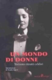 Un mondo di donne. Trecento ritratti celebri