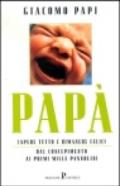 Papà. Sapere tutto e rimanere felici. Dal concepimento ai primi mille pannolini