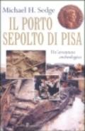 Il porto sepolto di Pisa. Un'avventura archeologica