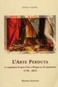 L'arte perduta. Le requisizioni di opere d'arte a Bologna in età napoleonica (1796-1815)