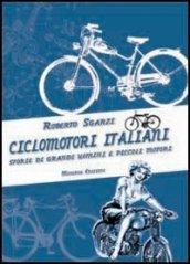 Ciclomotori italiani. Storie di grandi uomini e di piccoli motori