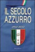 Il secolo azzurro 1910-2010