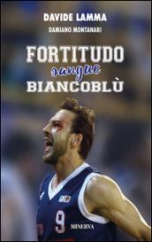 Fortitudo sangue biancoblù