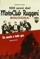 100 anni del Motoclub Ruggeri Bologna. Un secolo a tutto gas