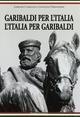 Garibaldi per l'Italia. L'Italia per Garibaldi