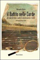 Il Battito nelle corde: Dai campi da tennis a quelli di concentramento e ritorno (NARRATIVA MINERVA)