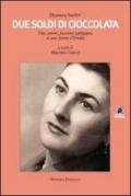 Due soldi di cioccolata. Vita, amore, passione partigiana di una donna d'Emilia