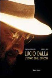 Lucio Dalla. L'uomo degli specchi