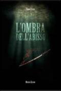 L’ombra dell’abisso (PROFILI CRIMINALI)