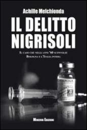 Il Delitto Nigrisoli: Il caso che negli anni ’60 sconvolse Bologna e l’Italia intera