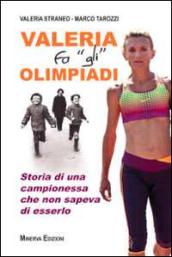 Valeria fa «gli» Olimpiadi. Storia di una campionessa che non sapeva di esserlo