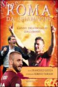 Roma da Champions. L'anno dell'orgoglio giallorosso. Ediz. illustrata