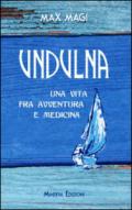 Undulna. Una vita fra avventura e medicina