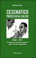 Cesenatico. Processo al calcio. 1965-1971. Il mondo del pallone ai raggi X nella città del grattacielo