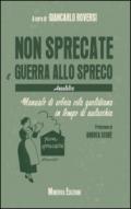 Non sprecate e guerra allo spreco