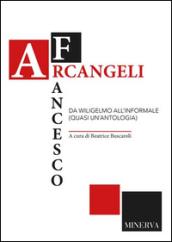 Francesco Arcangeli. Da Wiligelmo all'informale (quasi un'antologia)