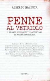 Penne al vetriolo. I grandi giornalisti raccontano la prima Repubblica