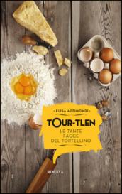 Tour-tlen. Le tante facce del tortellino