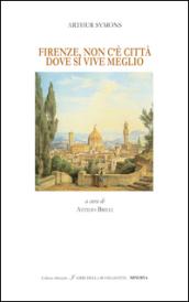 Firenze, non c'è città dove si vive meglio. Ediz. bilingue