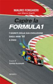 Capire la Formula 1. I segreti della sua evoluzione dagli anni '60 a oggi