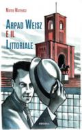 Arpad Weisz e il Littoriale. Ediz. a colori