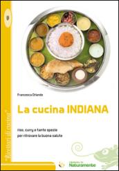 La cucina indiana. Riso, curry e tante spezie per ritrovare la buona salute