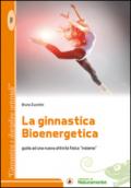 La ginnastica bioenergetica. Guida ad una nuova attività fisica «insieme»